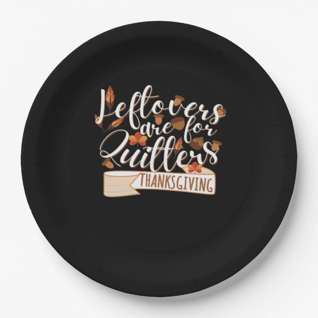 Leftovers Are For QuittersThanksgiving For Family Paper Plate (Front)