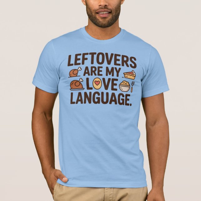 Leftovers Are My Love Language Shirt  (Front)