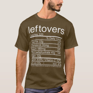 Leftovers Nutrition Facts Funny Thanksgiving T-Shi T-Shirt