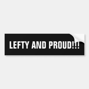 LEFTY AND PROUD!!! BUMPER STICKER