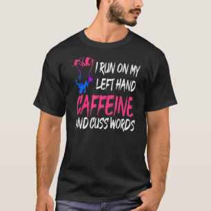 Lefty Quote For A Left Handed Friend 1 T-Shirt