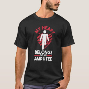 Leg Amputation Prosthetic Leg My Heart Belongs To  T-Shirt