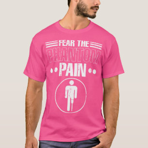 Leg Amputee Phantom Pain Prosthetic Leg T-Shirt