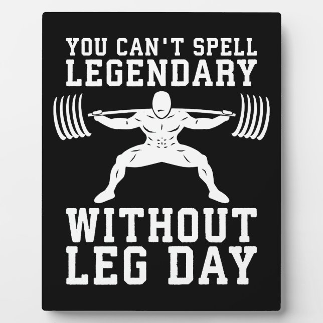 Leg Day - Legendary - Squat - Gym Inspirational Plaque (Front)
