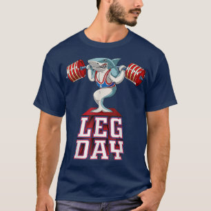 Leg Day shark Weight Lifting Squat Gym Training T-Shirt