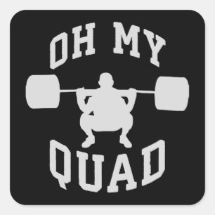 Leg Day - Squat - OH MY QUAD - Workout Square Sticker
