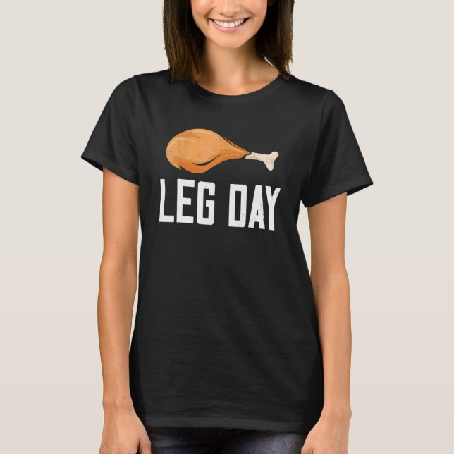 Leg Day Thanksgiving Costume Pilgrim Turkey Day  1 T-Shirt (Front)