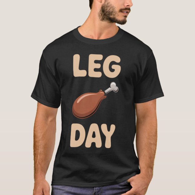 Leg Day - Thanksgiving Feast & Gym Humour T-Shirt (Front)
