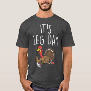 Leg Day Turkey Workout Running Funny Thanksgiving  T-Shirt