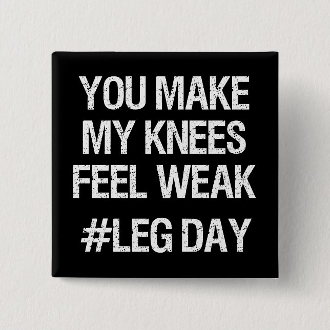 Leg Day - Weak Knees - Funny Novelty Bodybuilding 15 Cm Square Badge (Front)