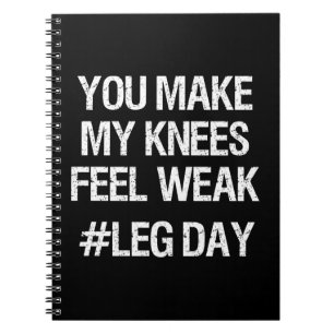 Leg Day - Weak Knees - Funny Novelty Bodybuilding Spiral Notebook