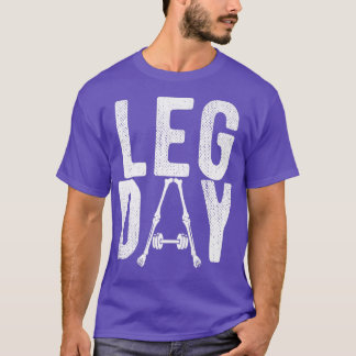 Leg Day Workout Men Women Gym Fitness Eercise Skel T-Shirt
