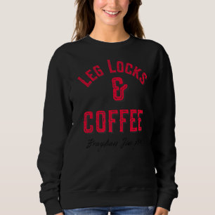 Leg Locks & Coffee Brazilian Jiu Jitsu Bjj White Sweatshirt