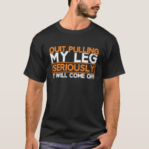 Leg Prosthetic  Leg Amputation Amputee One Legged T-Shirt