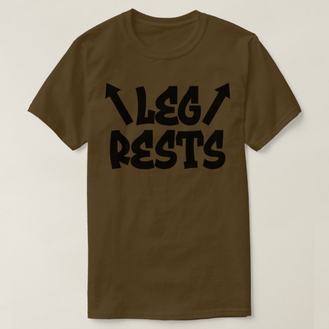 Leg Rests 1 T-Shirt (Design Front)