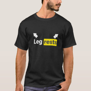 Leg Rests Funny Adult Humour Dad Joke Dirty Birthd T-Shirt