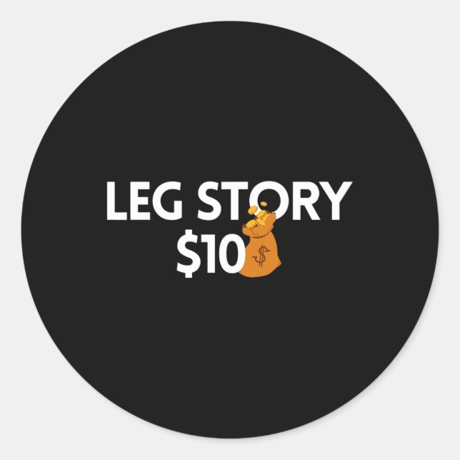 Leg Story 10 Dollars Amputee  Disabilities Awarene Classic Round Sticker (Front)