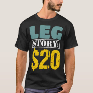 Leg Story 20 Broken Leg Injury Get Well Soon  Inju T-Shirt