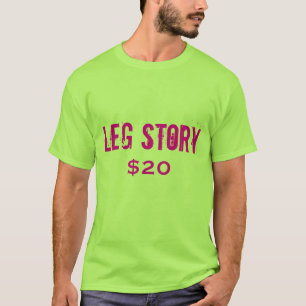 "Leg Story $20" t-shirt