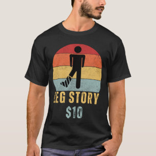 Leg Story Post Surgery Gag Get Well Soon T-Shirt