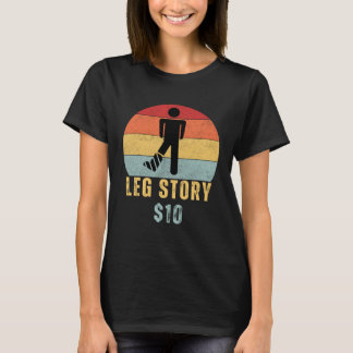 Leg Story Post Surgery Gag Get Well Soon T-Shirt
