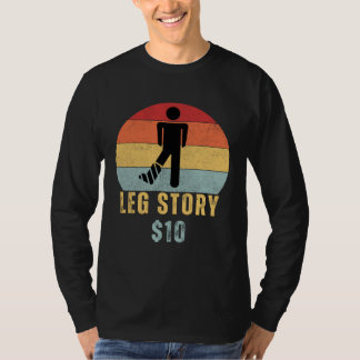 Leg Story Post Surgery Gag Get Well Soon T-Shirt