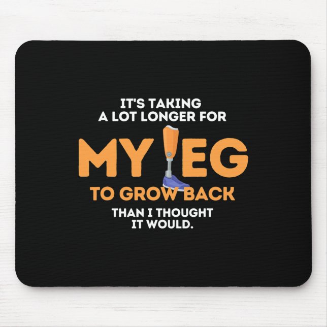 Leg To Grow Back Amputee Disabilities Awareness Mouse Pad (Front)
