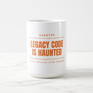 Legacy Code Is Haunted Funny Programmer Developer Coffee Mug