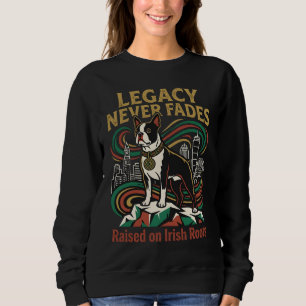 Legacy Never Fades Boston Terrier Sweatshirt
