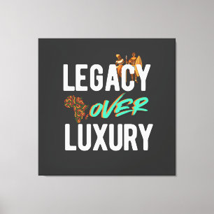 Legacy Over Luxury Canvas Print