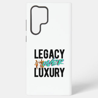 Legacy Over Luxury | Samsung Galaxy Case