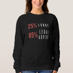 Legal Advice Quote For Lawyers And Law Students Sweatshirt