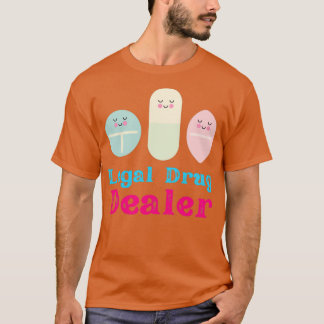 Legal drug dealer 3 T-Shirt