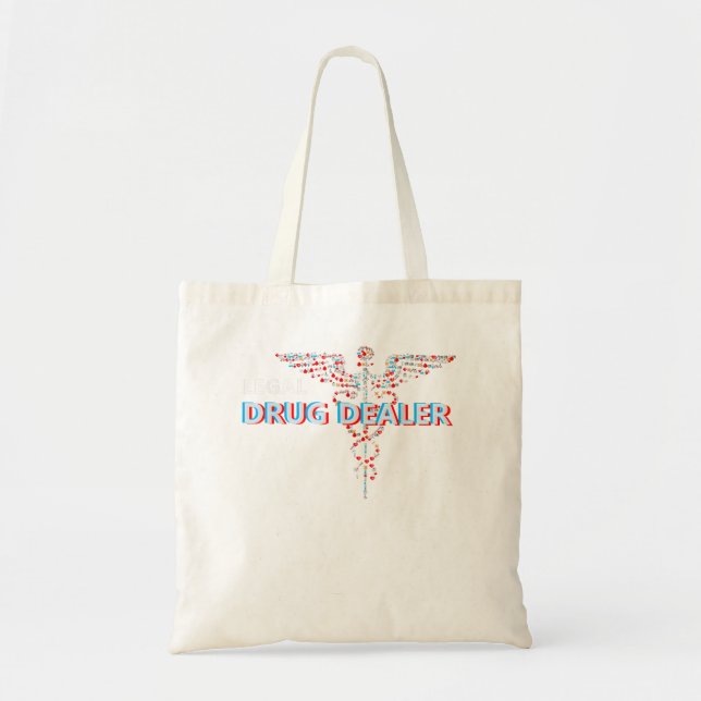 Legal Drug Dealer  for Pharmacy Pharmacist Doctor Tote Bag (Front)