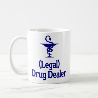 Legal Drug Dealer - Funny Pharmacist Gift Coffee Mug