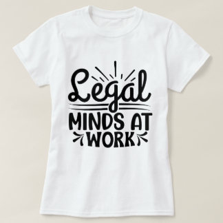 Legal Minds at Work Lawyer Justice Gift T-Shirt