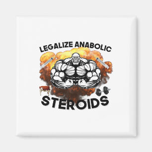 Legalise Anabolic Steroids Funny Gym Bodybuilding Magnet