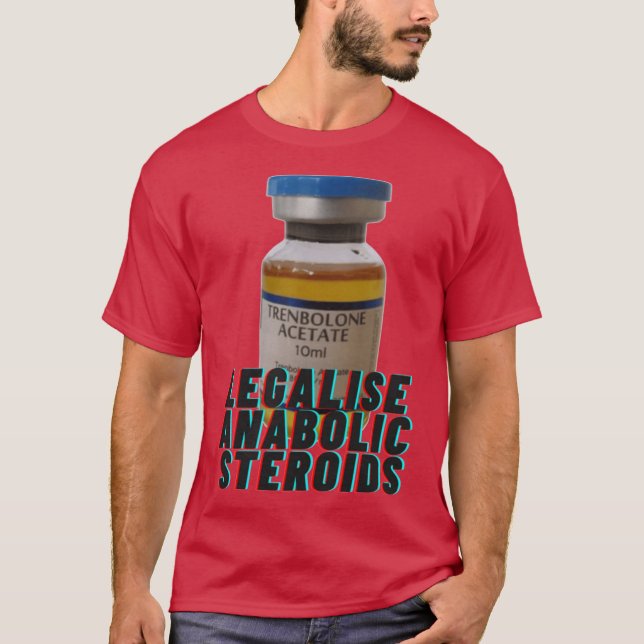 Legalise anabolic steroids girl T-Shirt (Front)