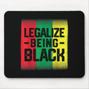 Legalise Being Black African Pride Black History Mouse Pad