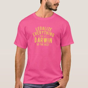 Legalise Everything And Let Darwin Do The Rest Qu T-Shirt