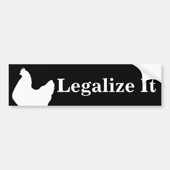 "Legalise it" Chicken Bumper Sticker (Front)