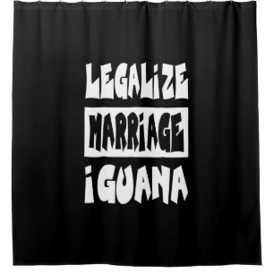 Legalise marriage Iguana Shower Curtain