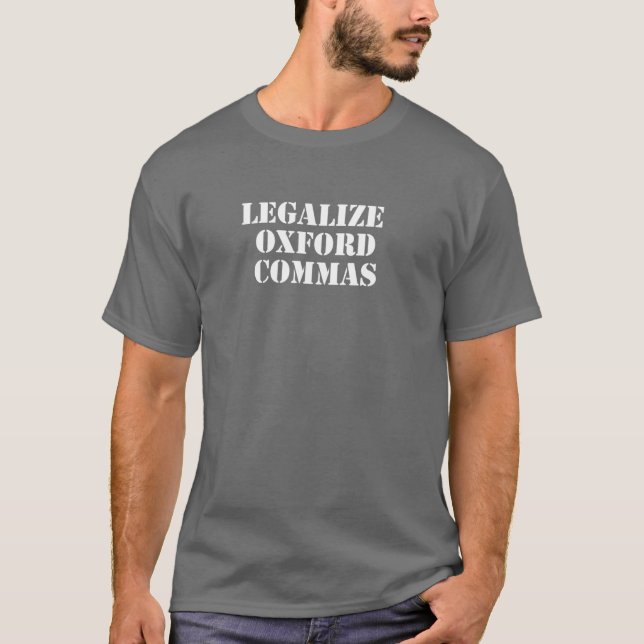 Legalise Oxford Commas! Funny Minimalist Writing T-Shirt (Front)