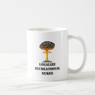 Legalise Recreational Nukes Coffee Mug
