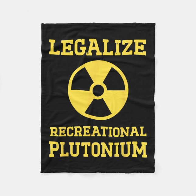Legalise Recreational Plutonium  Fleece Blanket (Front)