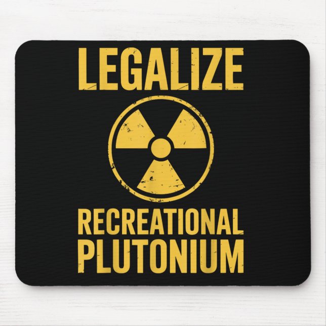 Legalise Recreational Plutonium  Mouse Pad (Front)