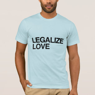 LEGALIZE LOVE -.png T-Shirt