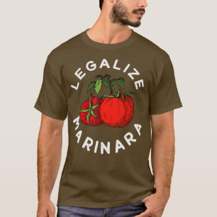 Legalize Our Marinara Tomato Sauce apparel For Men T-Shirt
