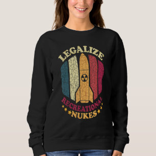 Legalize Recreational Nukes Vintage Science Ficti Sweatshirt