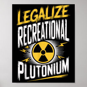 Legalize Recreational Plutonium _1  Poster